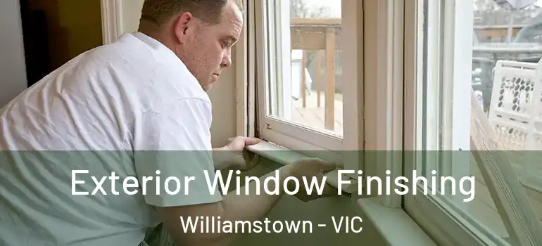  Exterior Window Finishing Williamstown - VIC