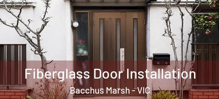 Fiberglass Door Installation Bacchus Marsh - VIC