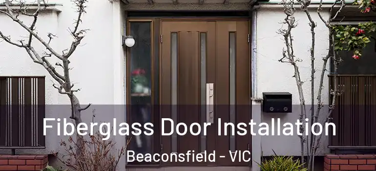  Fiberglass Door Installation Beaconsfield - VIC
