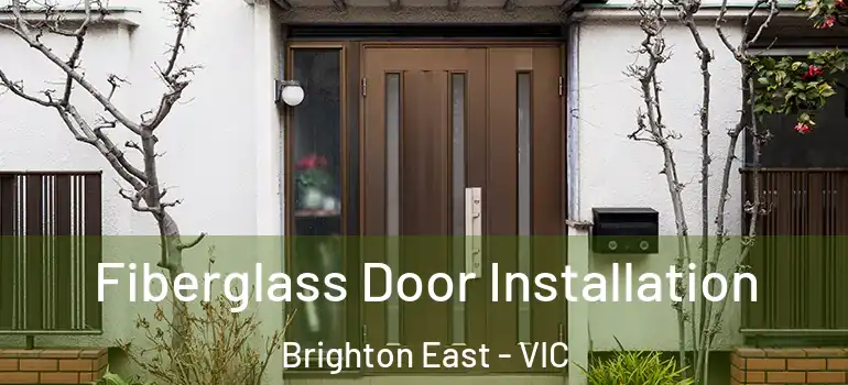 Fiberglass Door Installation Brighton East - VIC