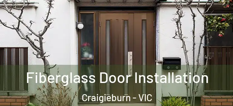 Fiberglass Door Installation Craigieburn - VIC