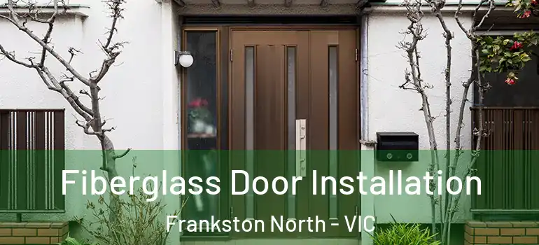  Fiberglass Door Installation Frankston North - VIC