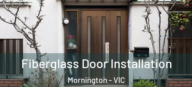 Fiberglass Door Installation Mornington - VIC