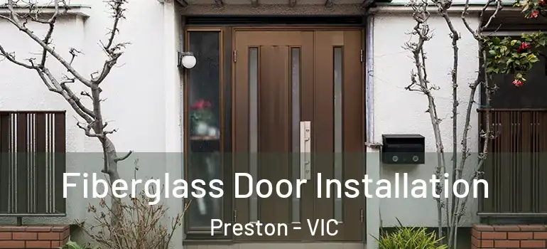 Fiberglass Door Installation Preston - VIC