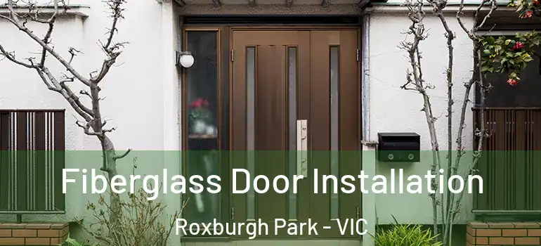 Fiberglass Door Installation Roxburgh Park - VIC