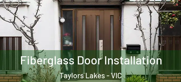 Fiberglass Door Installation Taylors Lakes - VIC