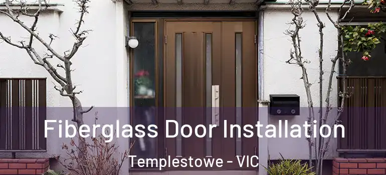 Fiberglass Door Installation Templestowe - VIC