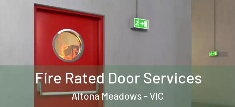 Fire Rated Door Services Altona Meadows - VIC