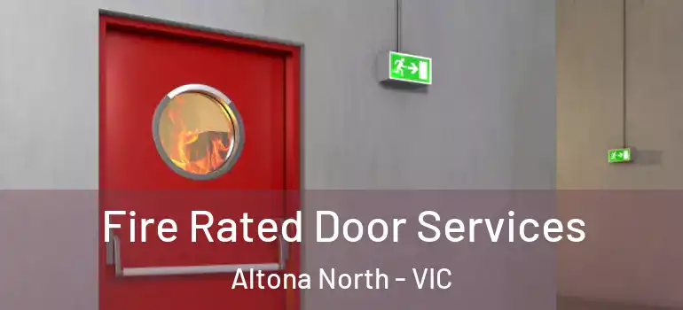  Fire Rated Door Services Altona North - VIC