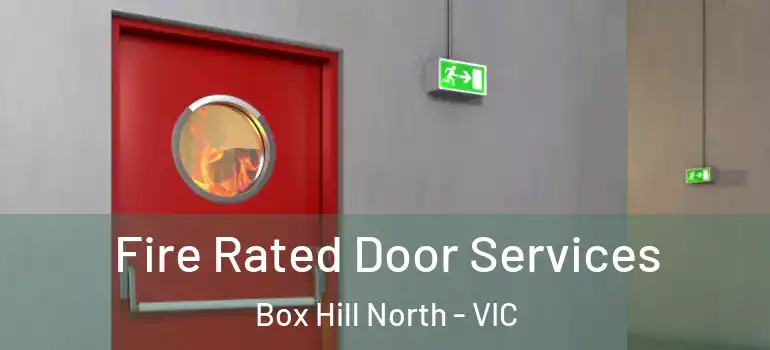 Fire Rated Door Services Box Hill North - VIC