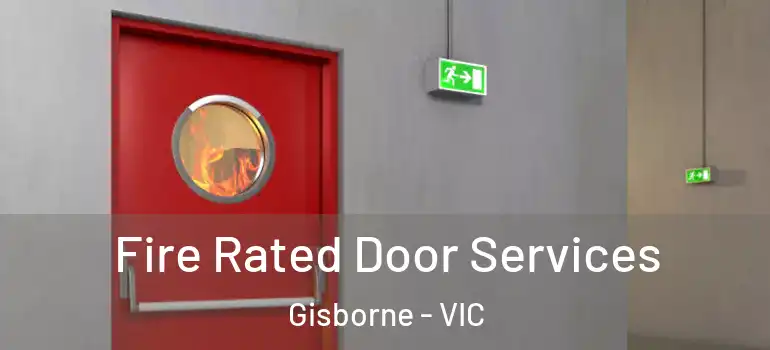 Fire Rated Door Services Gisborne - VIC