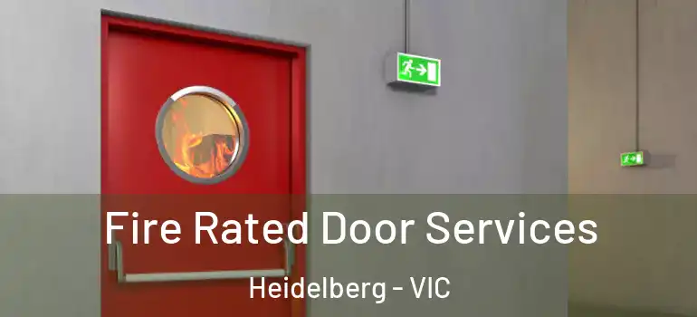 Fire Rated Door Services Heidelberg - VIC