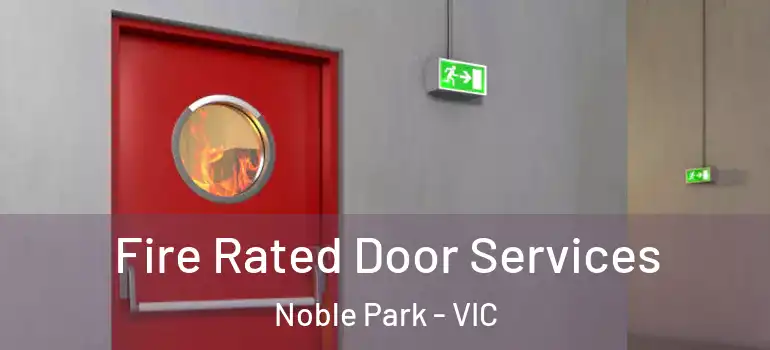 Fire Rated Door Services Noble Park - VIC