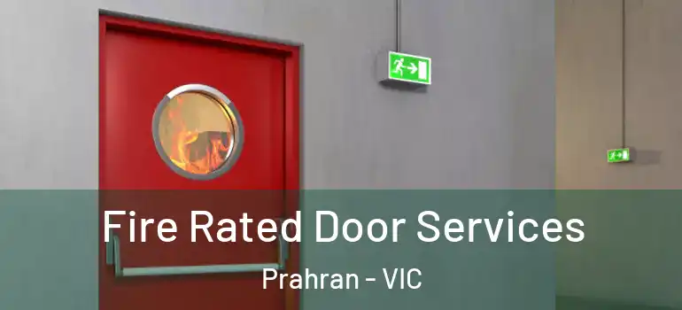 Fire Rated Door Services Prahran - VIC