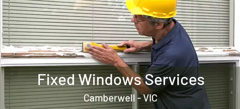  Fixed Windows Services Camberwell - VIC