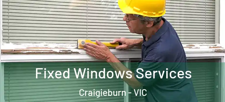  Fixed Windows Services Craigieburn - VIC