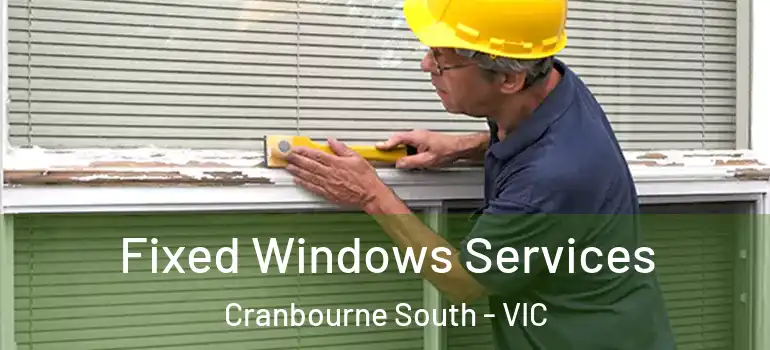  Fixed Windows Services Cranbourne South - VIC
