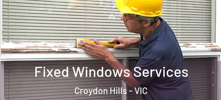  Fixed Windows Services Croydon Hills - VIC