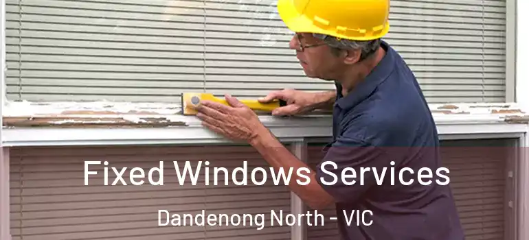  Fixed Windows Services Dandenong North - VIC