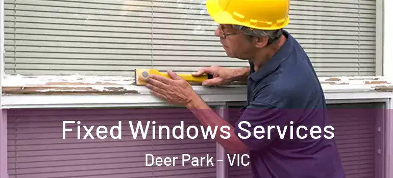  Fixed Windows Services Deer Park - VIC