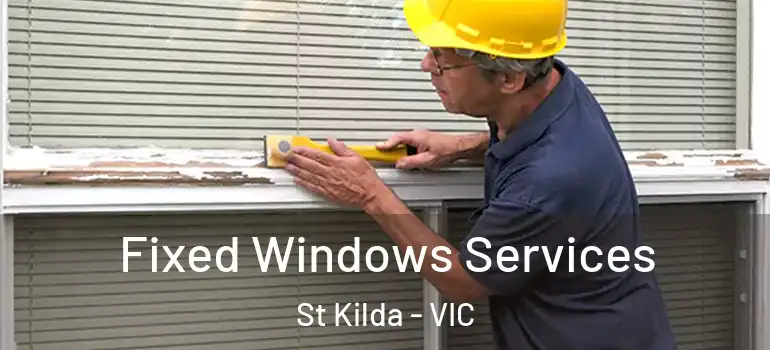  Fixed Windows Services St Kilda - VIC