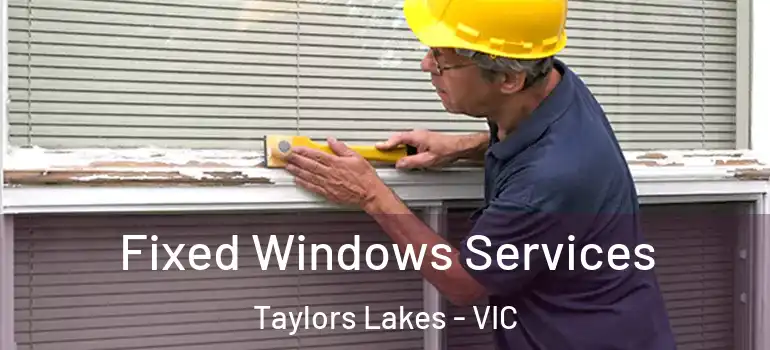 Fixed Windows Services Taylors Lakes - VIC