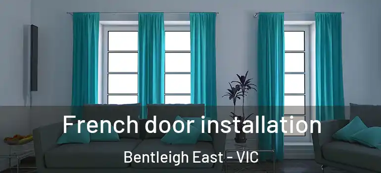 French door installation Bentleigh East - VIC