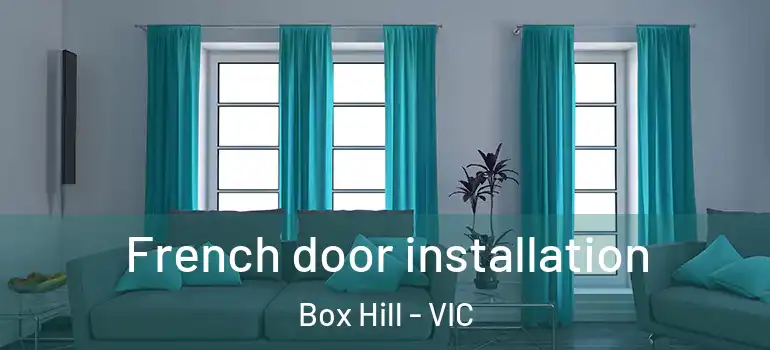 French door installation Box Hill - VIC