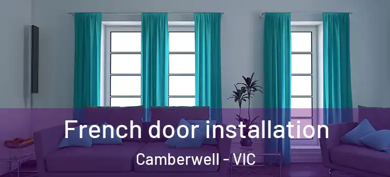 French door installation Camberwell - VIC