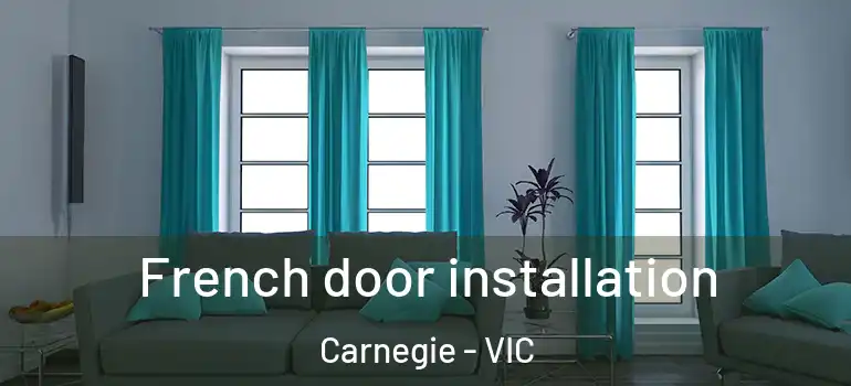 French door installation Carnegie - VIC