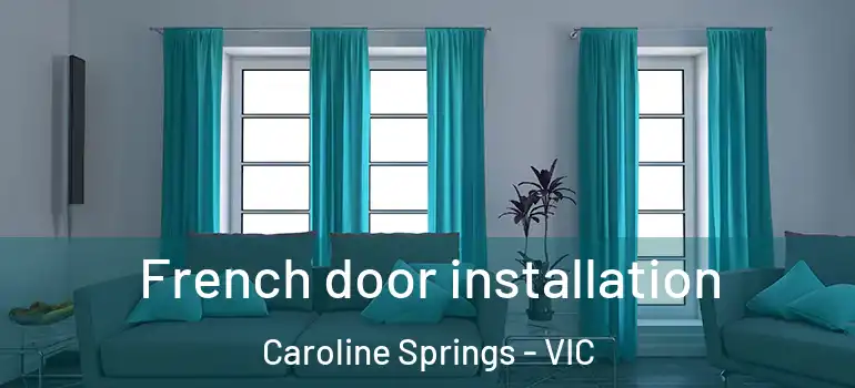 French door installation Caroline Springs - VIC
