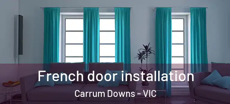 French door installation Carrum Downs - VIC