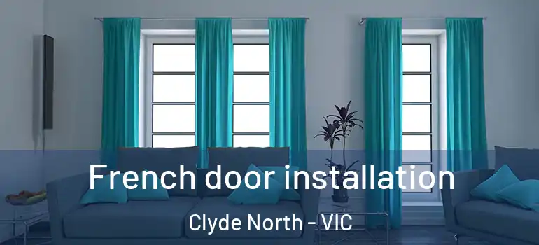 French door installation Clyde North - VIC