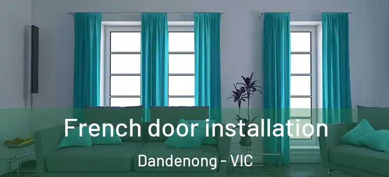 French door installation Dandenong - VIC