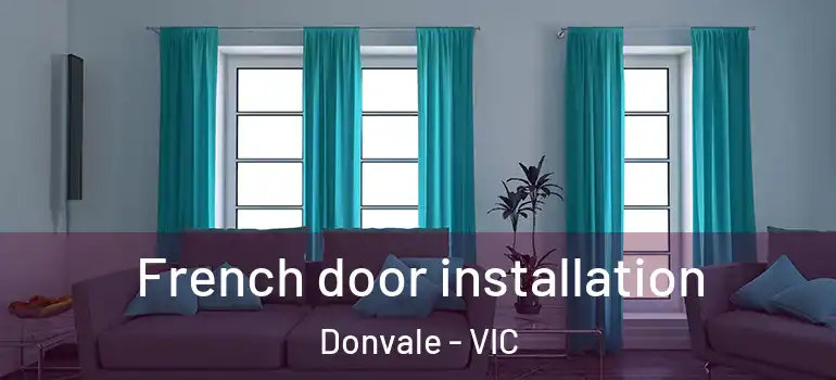 French door installation Donvale - VIC