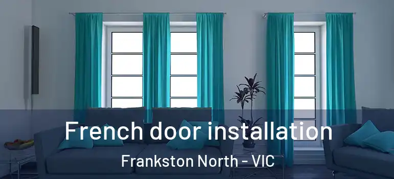 French door installation Frankston North - VIC