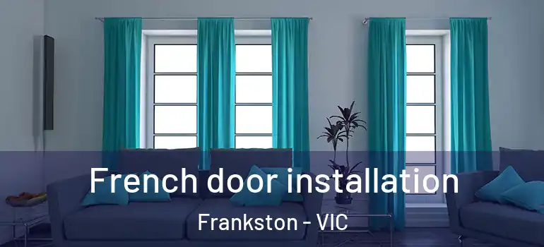 French door installation Frankston - VIC