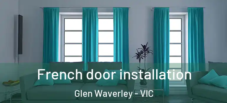 French door installation Glen Waverley - VIC