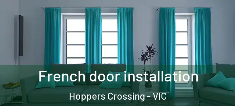 French door installation Hoppers Crossing - VIC