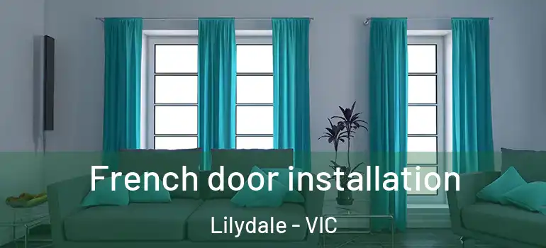 French door installation Lilydale - VIC