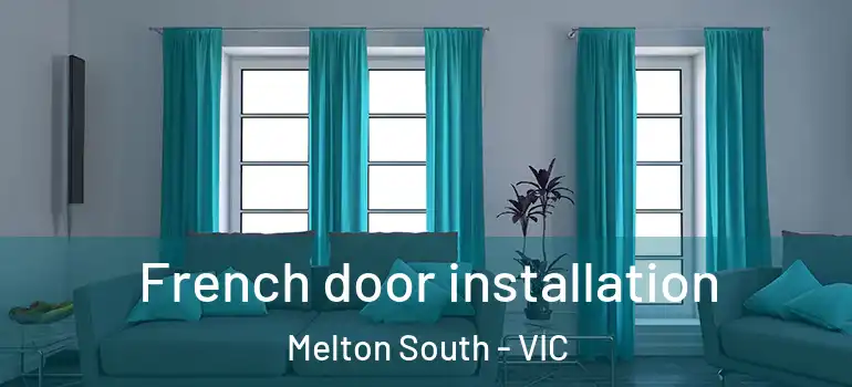  French door installation Melton South - VIC