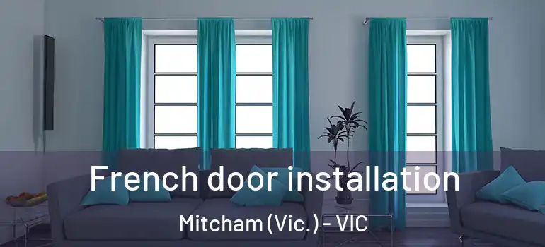 French door installation Mitcham (Vic.) - VIC