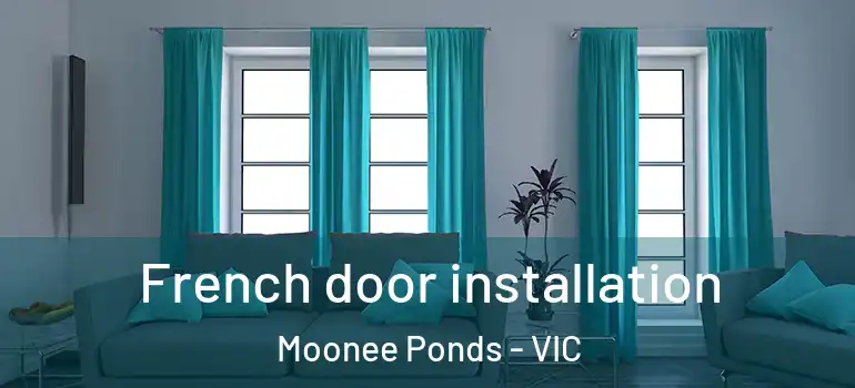 French door installation Moonee Ponds - VIC