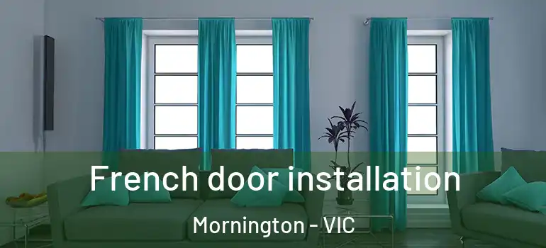 French door installation Mornington - VIC