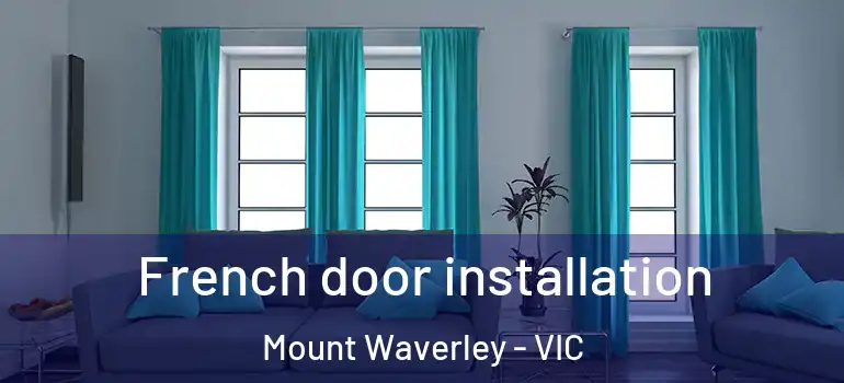 French door installation Mount Waverley - VIC