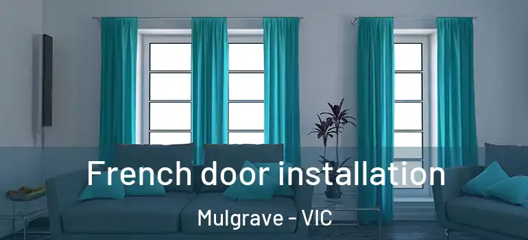 French door installation Mulgrave - VIC
