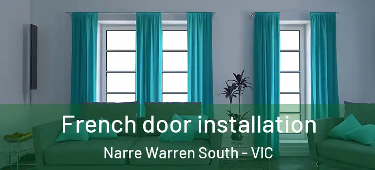 French door installation Narre Warren South - VIC