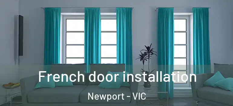 French door installation Newport - VIC