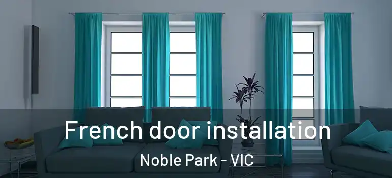  French door installation Noble Park - VIC