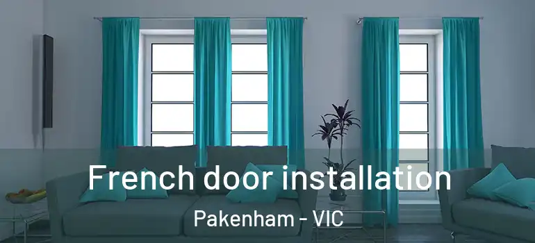 French door installation Pakenham - VIC